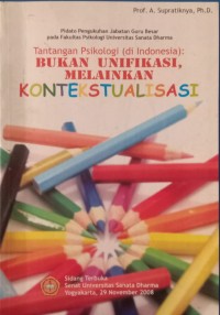 Tantangan Psikologi (di Indonesia): Bukan Unifikasi, Melainkan Kontekstualisasi