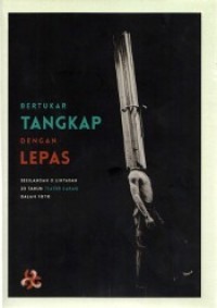Bertukar Tangkap Dengan Lepas: Sesilangan & Lintasan 20 Tahun Teater Garasi Dalam Foto