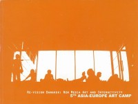 Re-Vision Bangkok, New Media Art and Interactivity: 5th Asia Europe Art Camp 2008