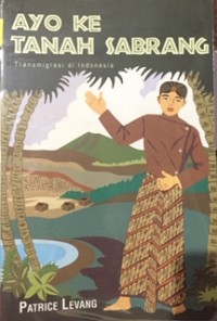 Ayo ke Tanah Sabrang: Transmigrasi di Indonesia