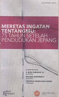 Meretas Ingatan Tentangmu : 75 Tahun Setelah Pendudukan Jepang