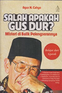 Salah apakah Gus Dur? Misteri di Balik Pelengserannnya