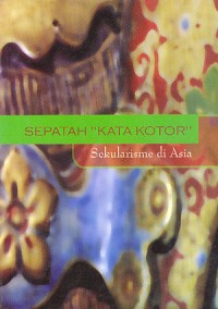 SEPATAH KATA KOTOR - Sekularisme di Asia